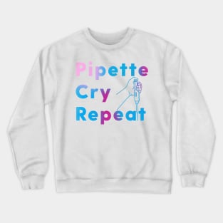 PCR Pipette Cry Repeat Crewneck Sweatshirt